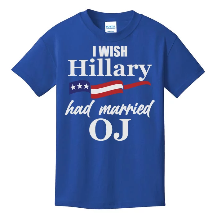 I Wish Hillary Had Married OJ Kids T-Shirt