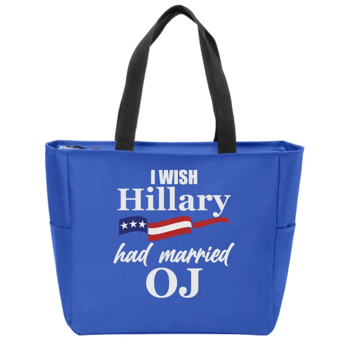 I Wish Hillary Had Married OJ Zip Tote Bag