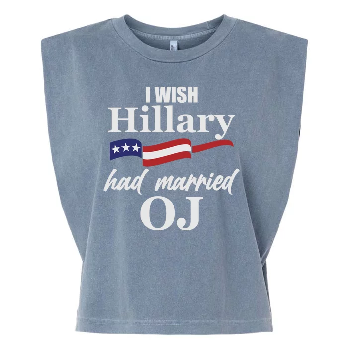 I Wish Hillary Had Married OJ Garment-Dyed Women's Muscle Tee