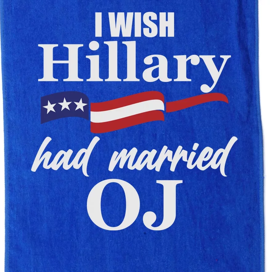 I Wish Hillary Had Married OJ Platinum Collection Golf Towel