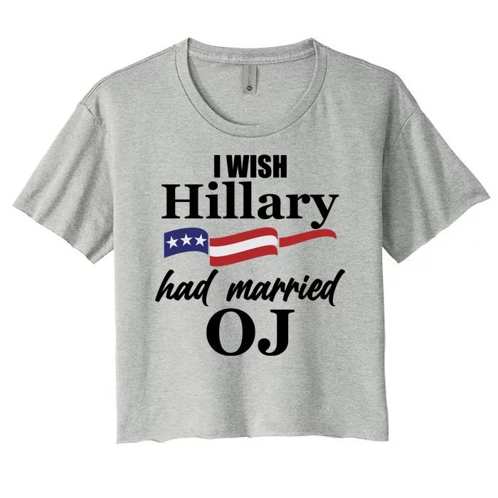 I Wish Hillary Had Married OJ Women's Crop Top Tee