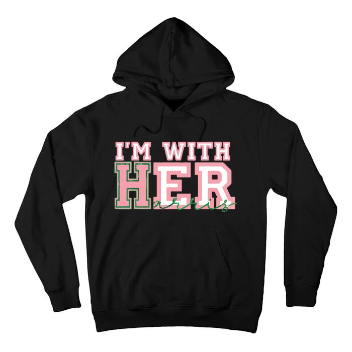 Im With Her President Kamala Election Tall Hoodie