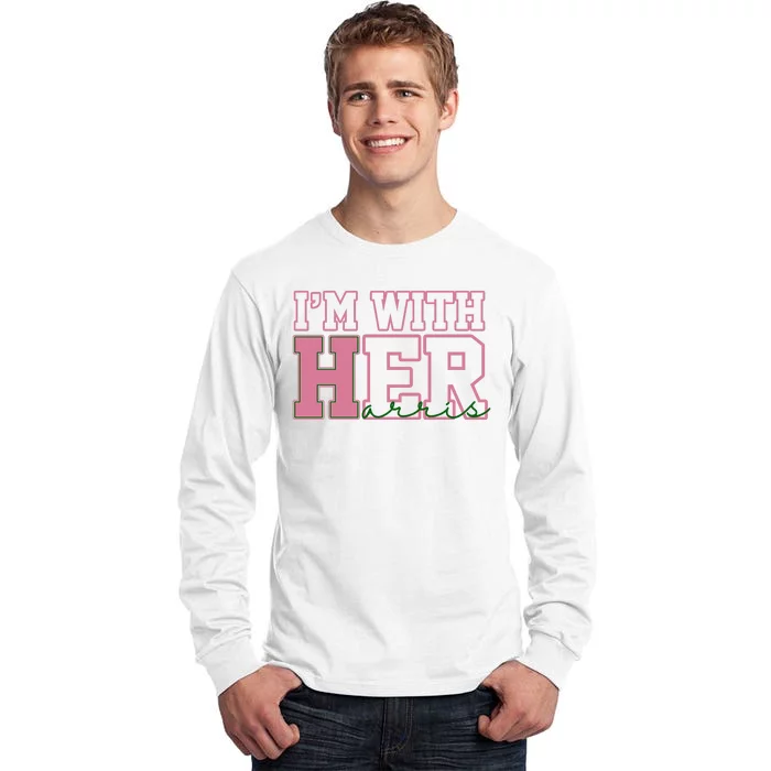 Im With Her Kamala Harris 2024 President Vote Tall Long Sleeve T-Shirt