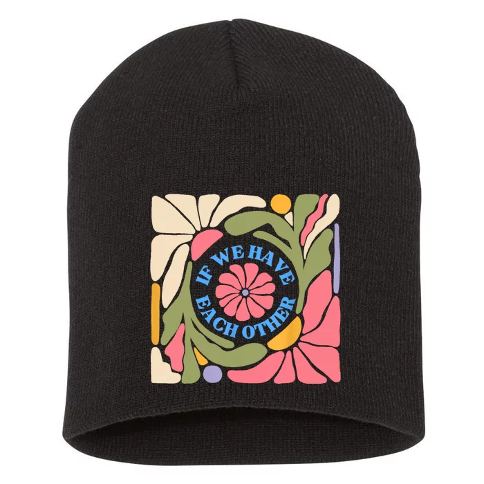 If We Have Eachother Floral Art Short Acrylic Beanie