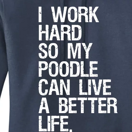 I Work Hard So My Poodle Can Live A Better Life Dog T Women's Pullover Hoodie