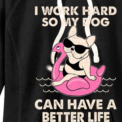 I Work Hard So My Dog Can Have A Better Life Women's Fleece Hoodie