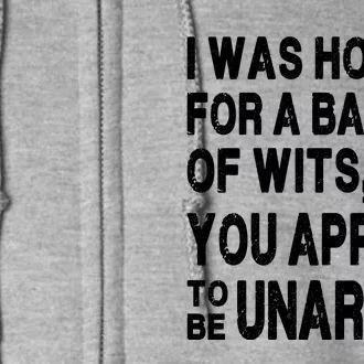 I Was Hoping For A Battle Of Wits But You Appear To Be Unarmed Full Zip Hoodie