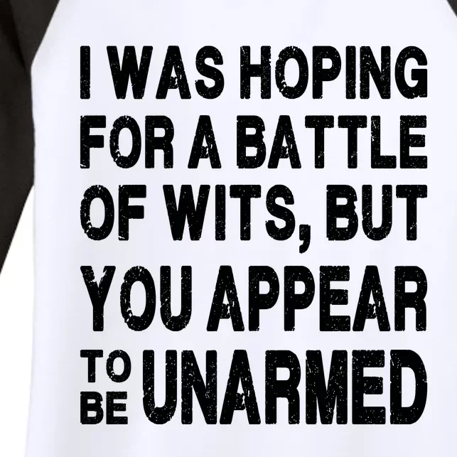 I Was Hoping For A Battle Of Wits But You Appear To Be Unarmed Women's Tri-Blend 3/4-Sleeve Raglan Shirt