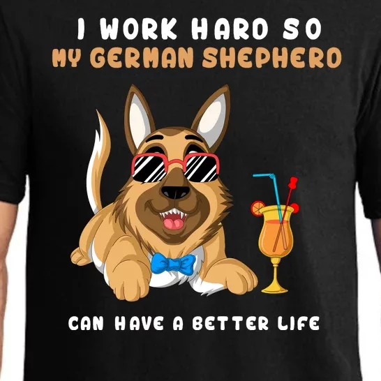 I Work Hard So My German Shepherd Can Have A Better Life Pajama Set