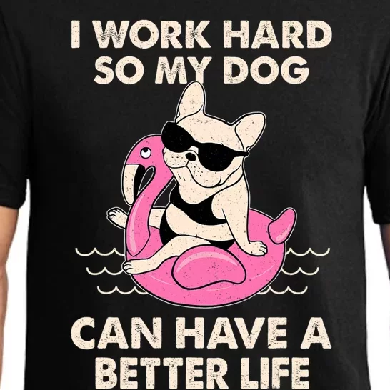 I Work Hard So My Dog Can Have A Better Life Pajama Set