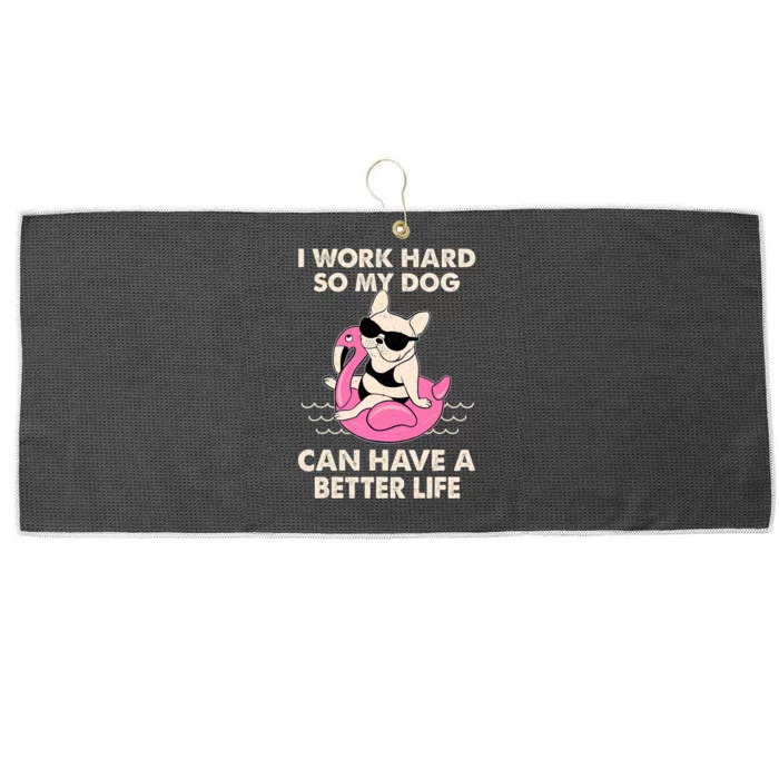 I Work Hard So My Dog Can Have A Better Life Large Microfiber Waffle Golf Towel