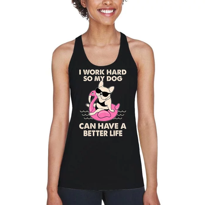 I Work Hard So My Dog Can Have A Better Life Women's Racerback Tank