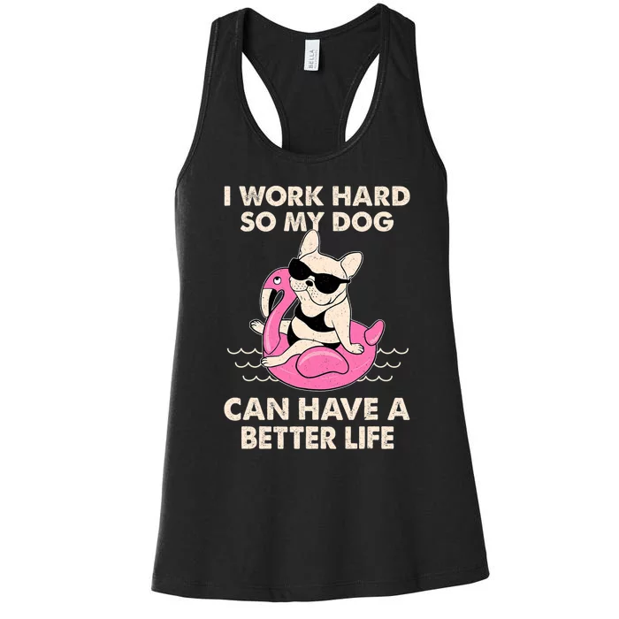 I Work Hard So My Dog Can Have A Better Life Women's Racerback Tank