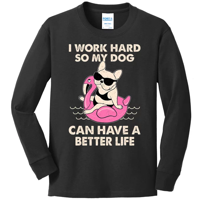 I Work Hard So My Dog Can Have A Better Life Kids Long Sleeve Shirt