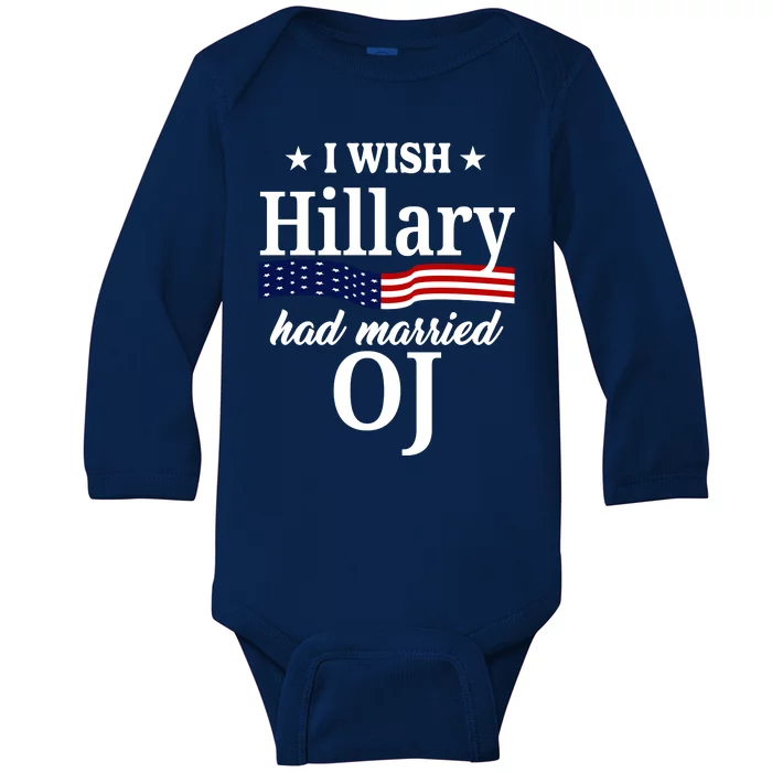 I Wish Hillary Had Married Oj Funny Politcal Baby Long Sleeve Bodysuit