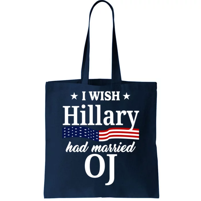 I Wish Hillary Had Married Oj Funny Politcal Tote Bag