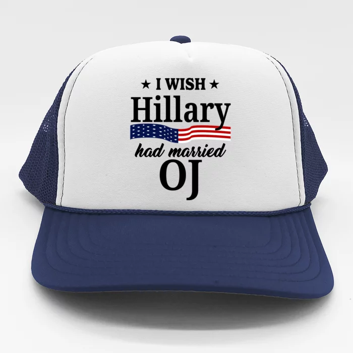 I Wish Hillary Had Married Oj Funny Politcal Trucker Hat