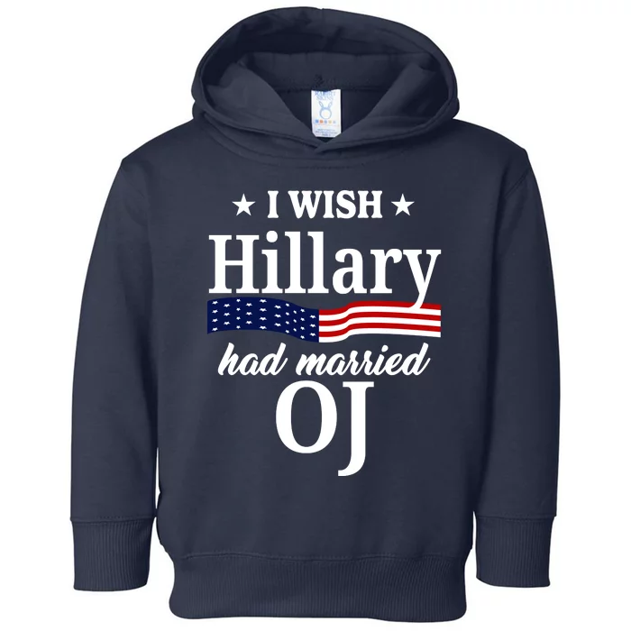 I Wish Hillary Had Married Oj Funny Politcal Toddler Hoodie