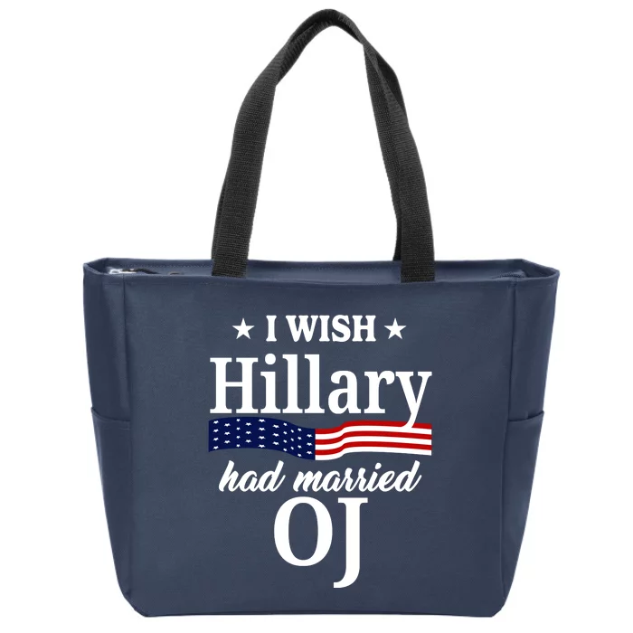 I Wish Hillary Had Married Oj Funny Politcal Zip Tote Bag