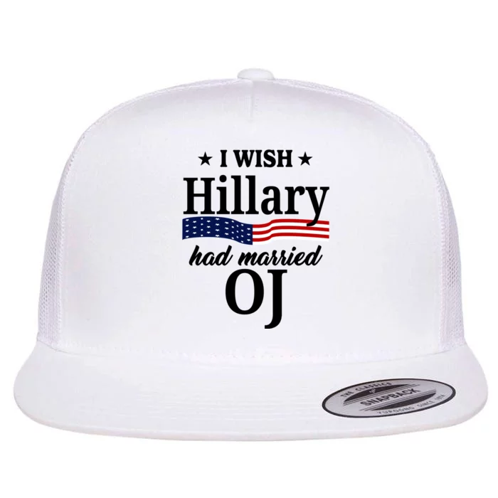 I Wish Hillary Had Married Oj Funny Politcal Flat Bill Trucker Hat