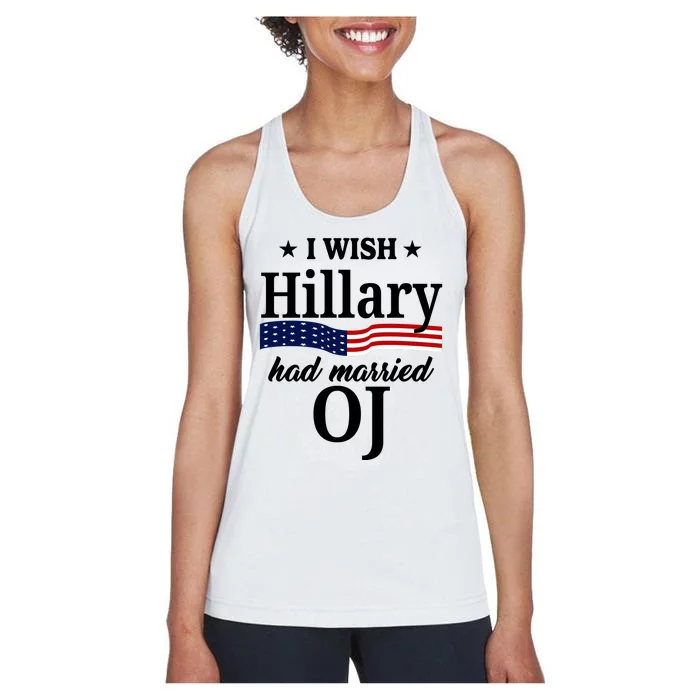 I Wish Hillary Had Married Oj Funny Politcal Women's Racerback Tank