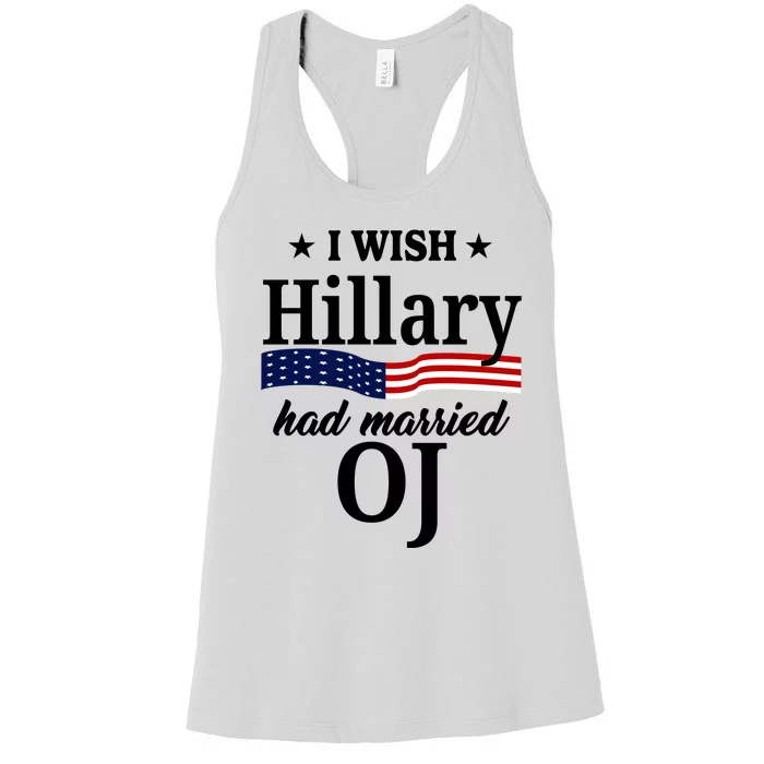 I Wish Hillary Had Married Oj Funny Politcal Women's Racerback Tank