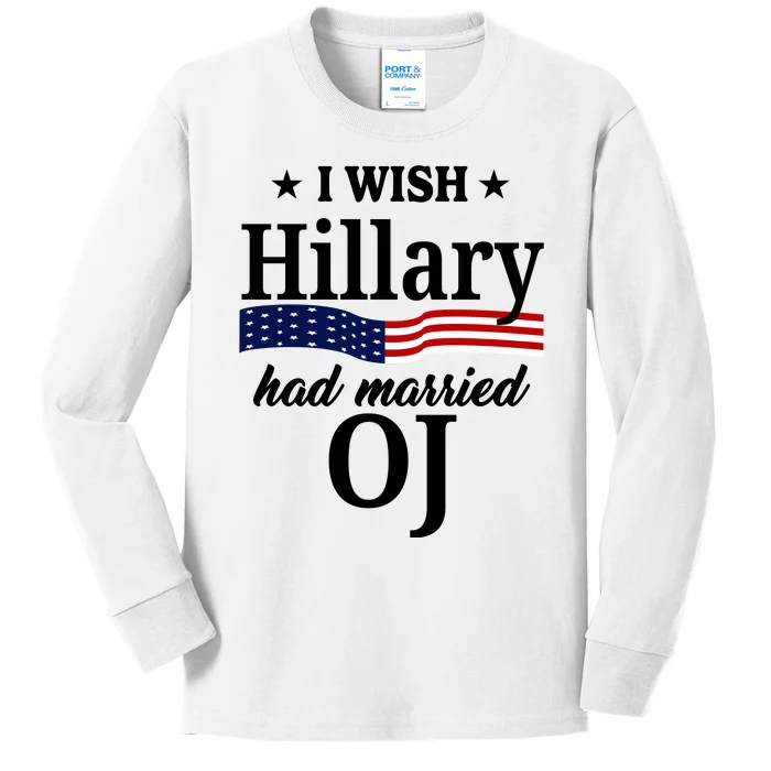 I Wish Hillary Had Married Oj Funny Politcal Kids Long Sleeve Shirt