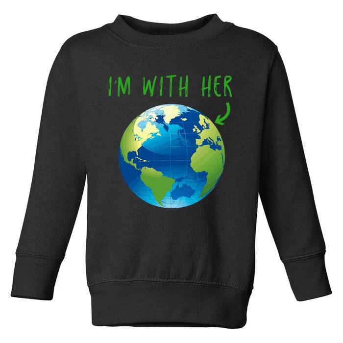 IM With Her Planet Earth Day Climate Change Gift Toddler Sweatshirt