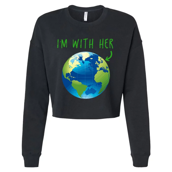 IM With Her Planet Earth Day Climate Change Gift Cropped Pullover Crew