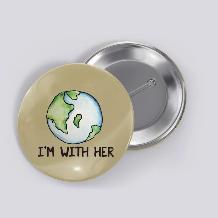 I'm With Her Earth Day Earthy Sciences Button