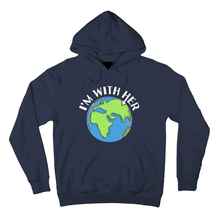 I'm With Her Earth Day Environmental For Green Earth Lover Tall Hoodie