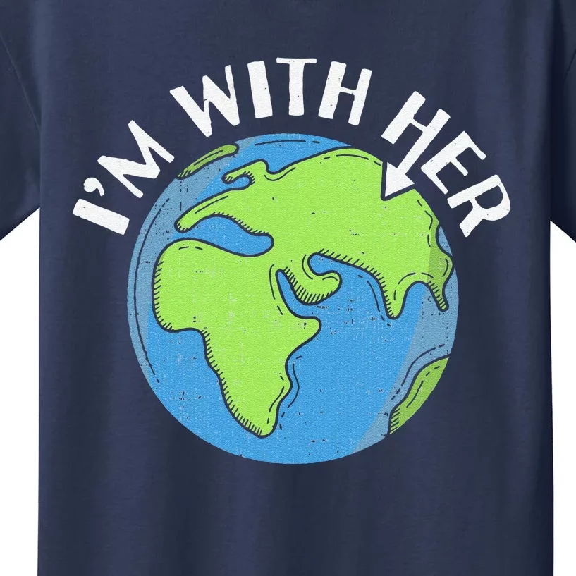 I'm With Her Earth Day Environmental For Green Earth Lover Kids T-Shirt