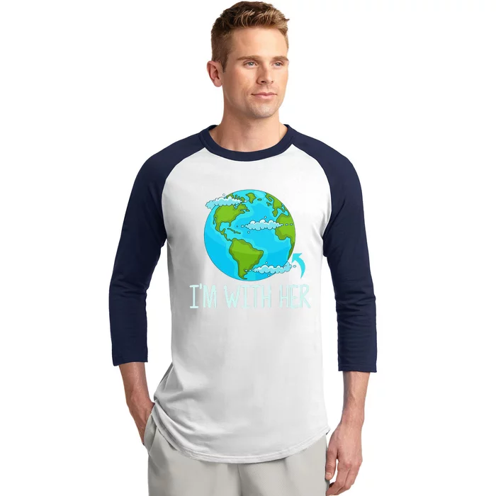 I'm With Her Funny Earth Day Baseball Sleeve Shirt