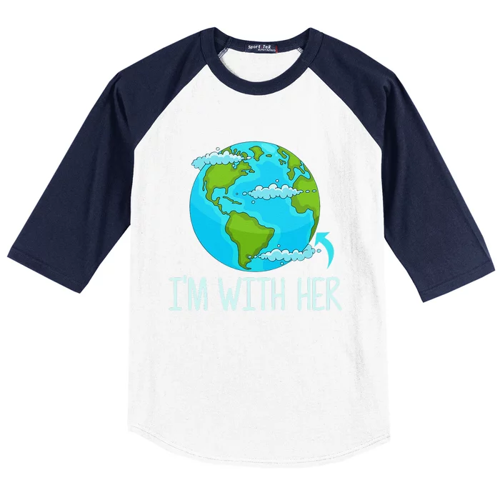 I'm With Her Funny Earth Day Baseball Sleeve Shirt