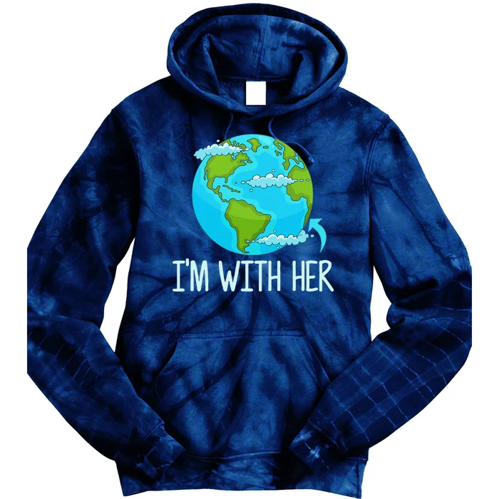 I'm With Her Funny Earth Day Tie Dye Hoodie