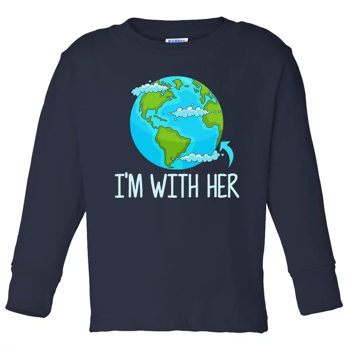 I'm With Her Funny Earth Day Toddler Long Sleeve Shirt