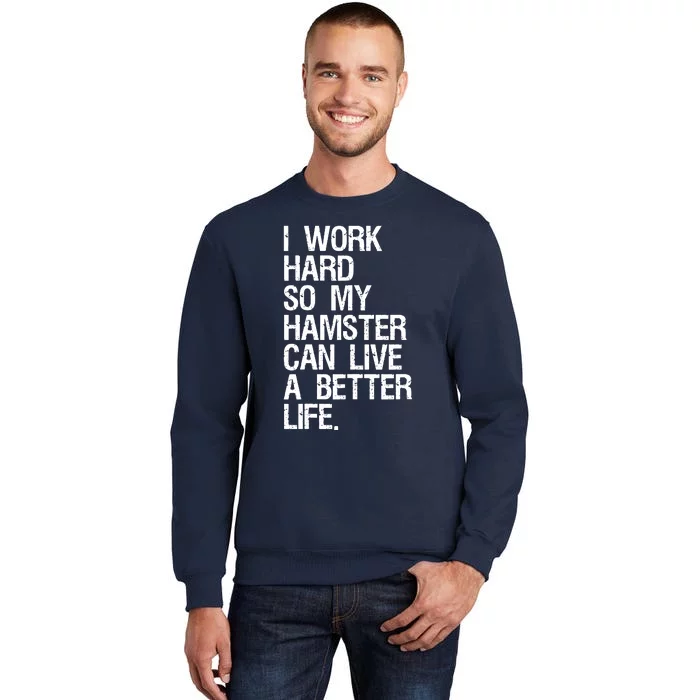 I Work Hard So My Hamster Can Live A Better Life Sweatshirt