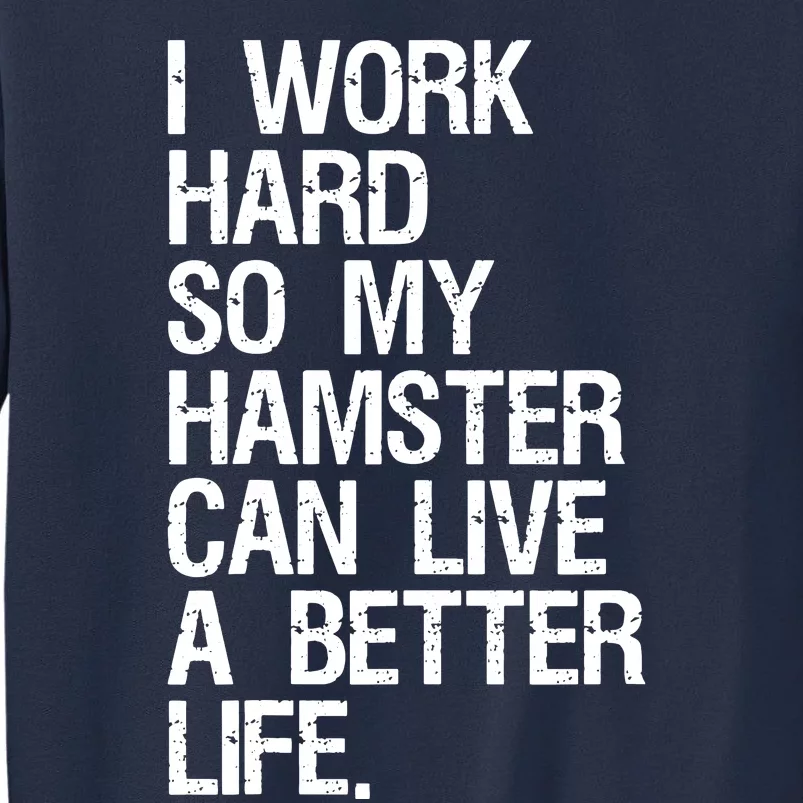 I Work Hard So My Hamster Can Live A Better Life Sweatshirt