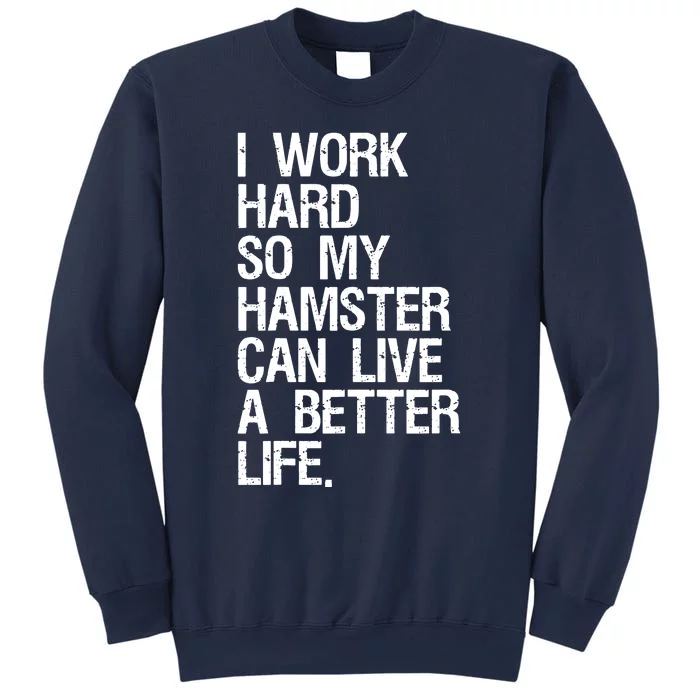 I Work Hard So My Hamster Can Live A Better Life Sweatshirt