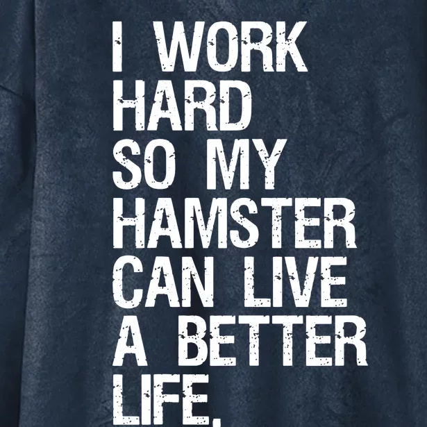 I Work Hard So My Hamster Can Live A Better Life Hooded Wearable Blanket