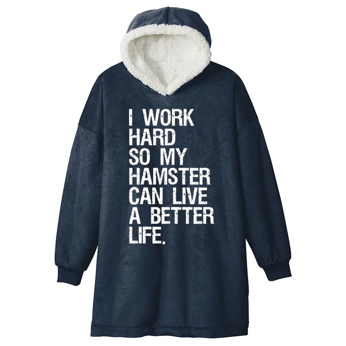 I Work Hard So My Hamster Can Live A Better Life Hooded Wearable Blanket