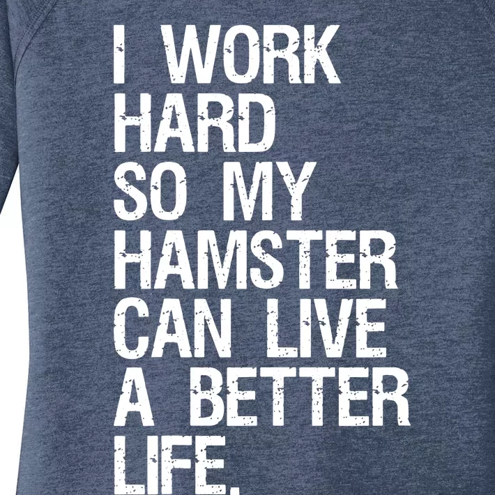 I Work Hard So My Hamster Can Live A Better Life Women's Perfect Tri Tunic Long Sleeve Shirt