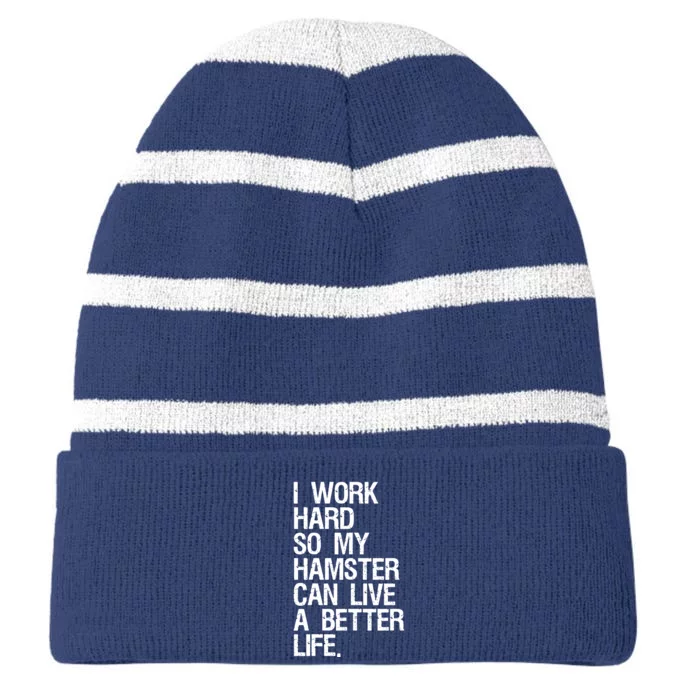 I Work Hard So My Hamster Can Live A Better Life Striped Beanie with Solid Band