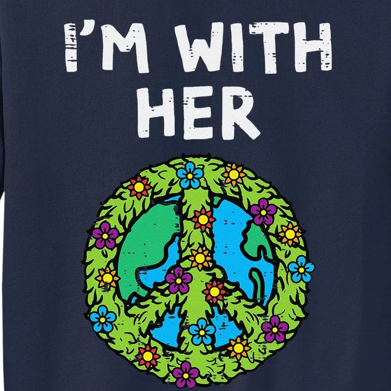 Im With Her Peace Symbol Sign Flowers Cool Earth Day Hippie Tall Sweatshirt