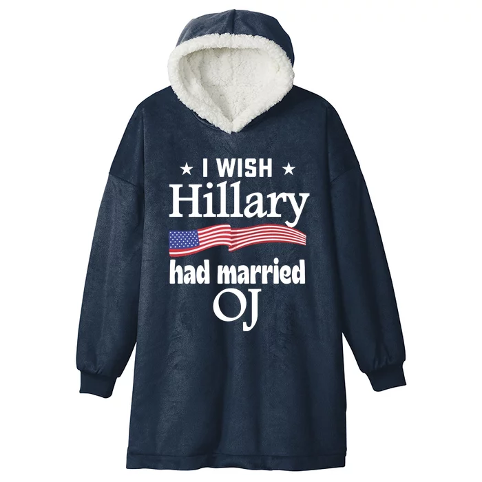 I Wish Hillary Had Married Oj Hooded Wearable Blanket