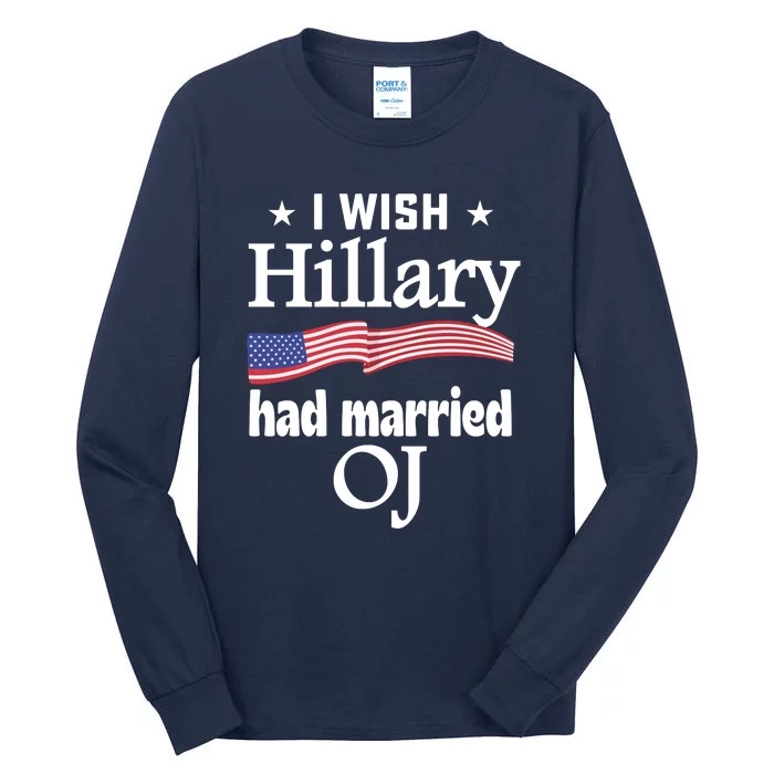 I Wish Hillary Had Married Oj Tall Long Sleeve T-Shirt