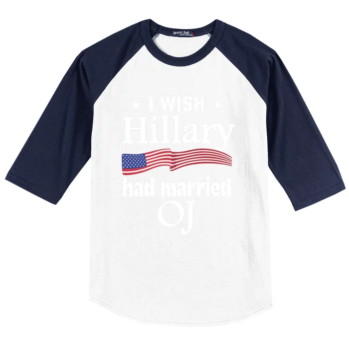 I Wish Hillary Had Married Oj Baseball Sleeve Shirt