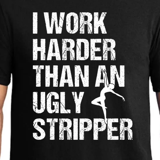 I Work Harder Than An Ugly Stripper Pajama Set