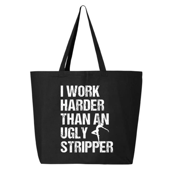 I Work Harder Than An Ugly Stripper 25L Jumbo Tote