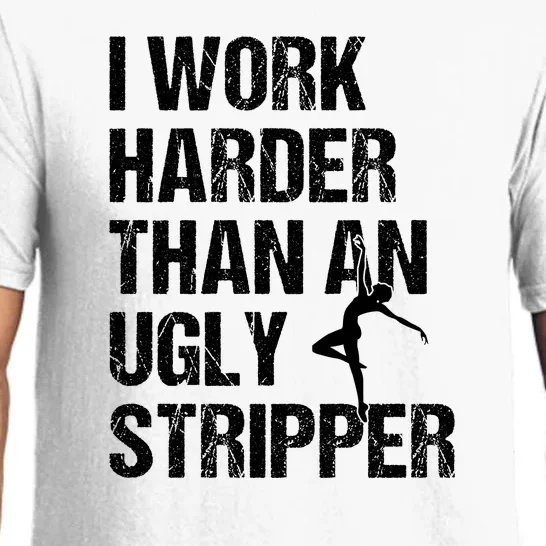 I Work Harder Than An Ugly Stripper Pajama Set